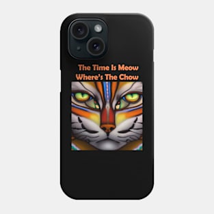 The Time Is Meow, Where's My Chow Phone Case