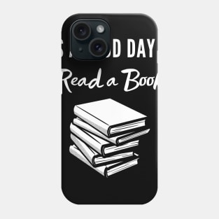 Its A Good Day To Read A Book Phone Case