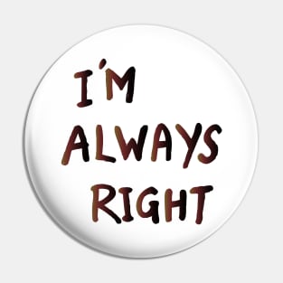 im Always Right Pin