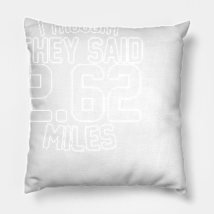 I Thought They Said 2.62 Miles Pillow