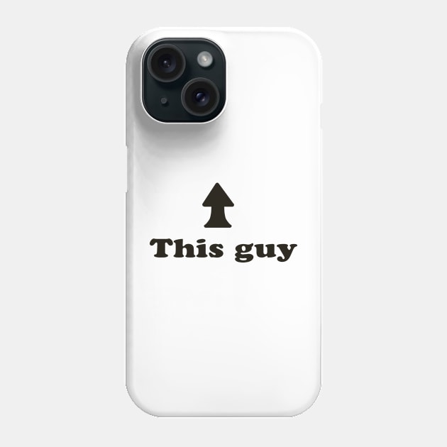 This guy (arrow) Phone Case by This Guy!