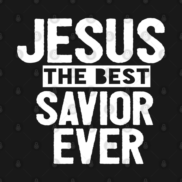 Jesus Is The Best Savior Ever Religious Christian by Happy - Design