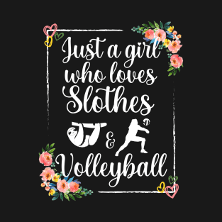 Just a girl who loves sloths and volleyball T-Shirt