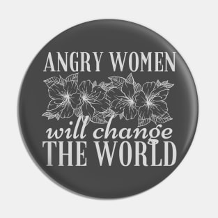 Angry Women Will Change The World Flowers Design Pin