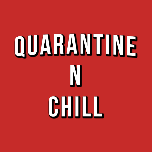 Quarantine N Chill by FutureGadgetsToday