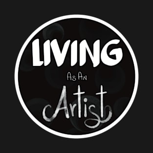 Living as an artist T-Shirt