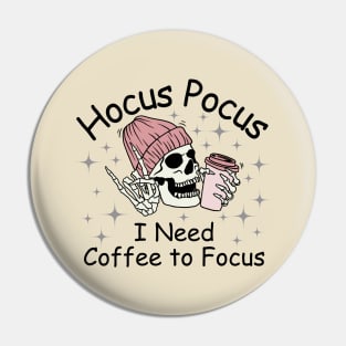 Hocus Pocus I Need Coffee to Focus Pin