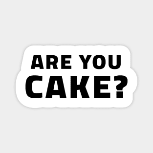 Are You Cake? Magnet