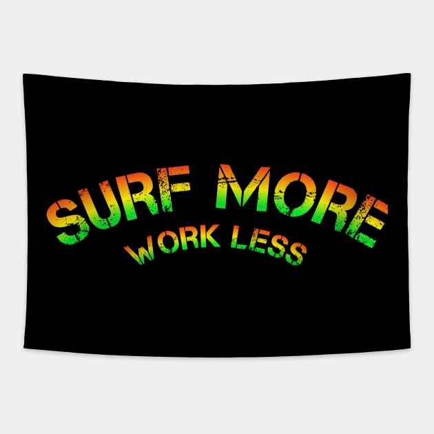 Surf more work less surfing Hawaii Tapestry by Coreoceanart