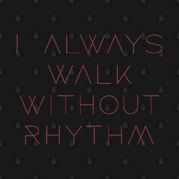 Walk Without Rhythm by Swift Art