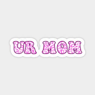 Ur Mom Pink Leopard Pattern Magnet