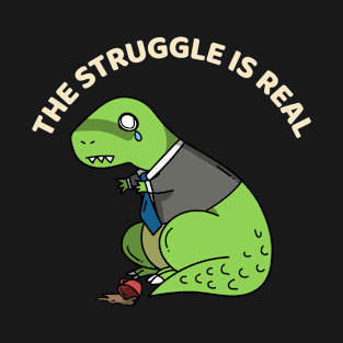 The struggle is real T-Shirt