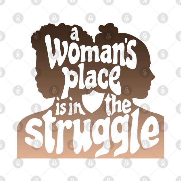 A Woman's Place is in the Struggle by Xanaduriffic