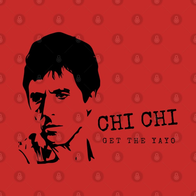 Scarface Chi Chi Get the Yayo by Popmosis Design