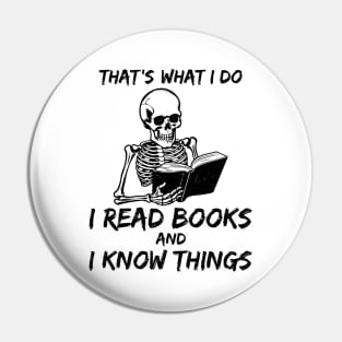 That's What I Do I Read Books And I Know Things skeleton vintage Pin