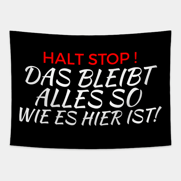 halt stop das bleibt alles so wie es hier ist Tapestry by FromBerlinGift