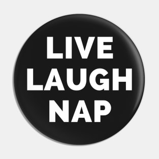 Live Laugh Nap - Black And White Simple Font - Funny Meme Sarcastic Satire Pin