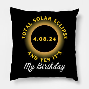 SOLAR ECLIPSE AND IT'S MY BIRTHDAY Pillow
