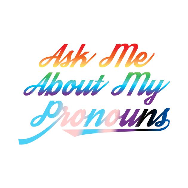 Ask Me About My Pronouns Retro Gay Pride Gender Inclusive Human by glintintheeye