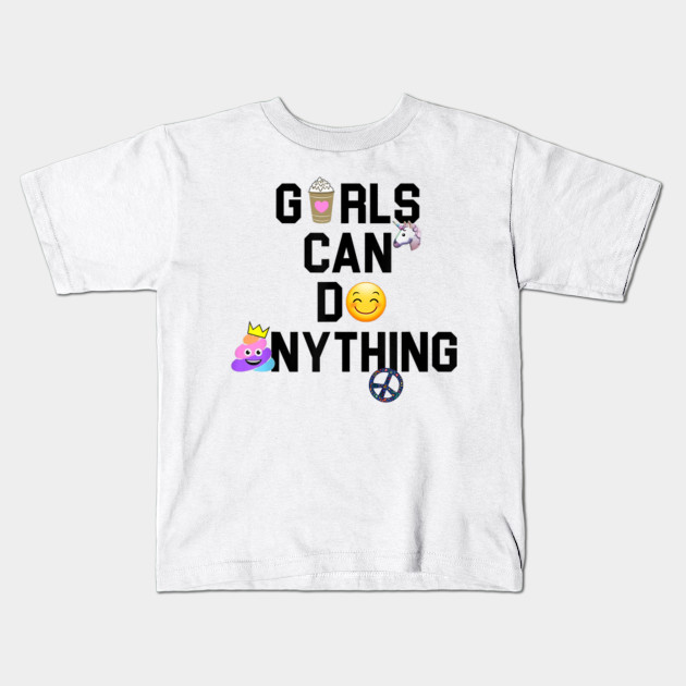 Girls Can Do Anything Shirt Cute Motivational Emoji Shirt Feminist Kids T Shirt Teepublic