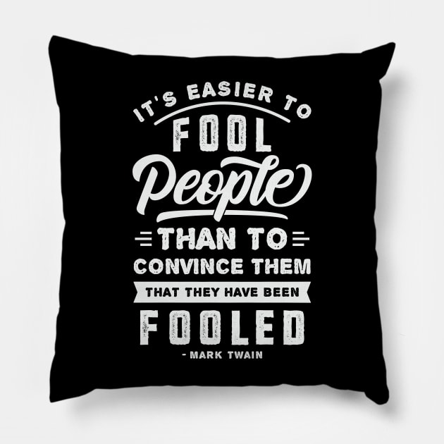 It's Easier To Fool People - Mark Twain Quote Pillow by CatsCrew