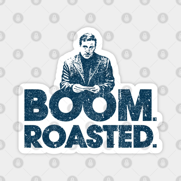 Boom. Roasted. - Michael Scott (Variant) Magnet by huckblade