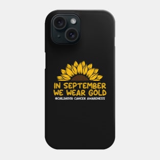 In September We Wear Sunflower Childhood Cancer Awareness Phone Case