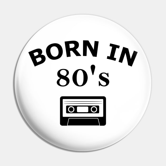 Born in 80's, Made in 80's Pin by B3N-arts