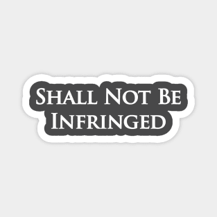 Shall Not Be Infringed Magnet