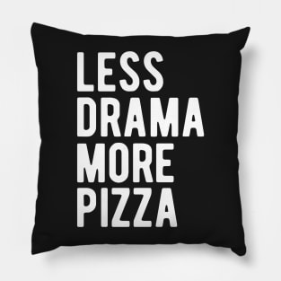 Less Drama More Pizza Pillow