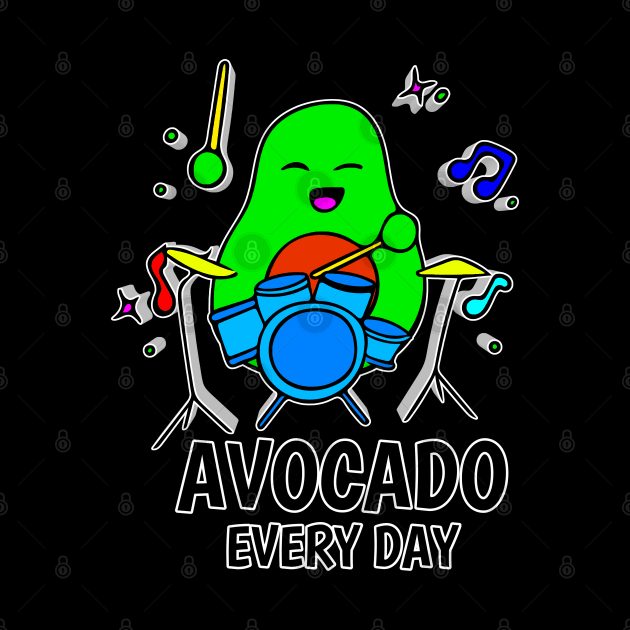 Avocado Every Day - Funny Avocado Cute Clipart Veggies - Musical Beats Drummer by MaystarUniverse