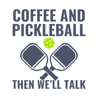 Pickleball And Coffee Funny Pickleball Player T-Shirt