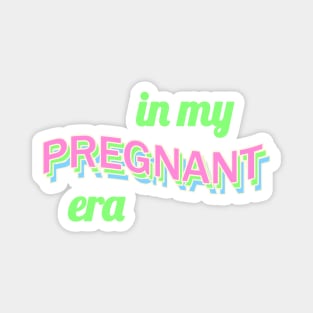 in my pregnant era Magnet