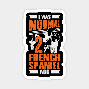 I Was Normal 2 French Spaniel Ago Dog Lover Gift Magnet