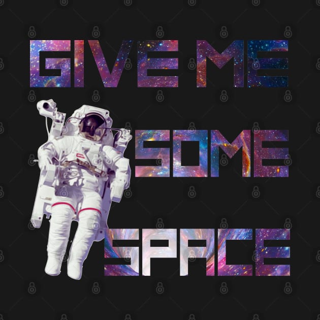 Give Me Some Space Funny Astronaut by AstroGearStore