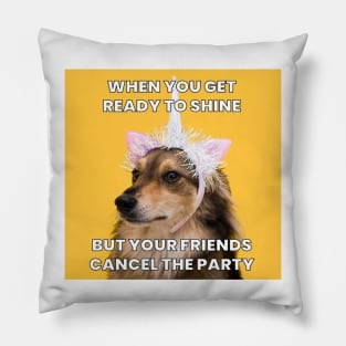 funny ready to shine party meme Pillow