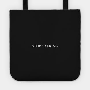 Stop Talking Tote