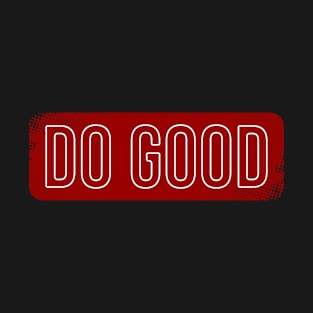 Do Good T-Shirt