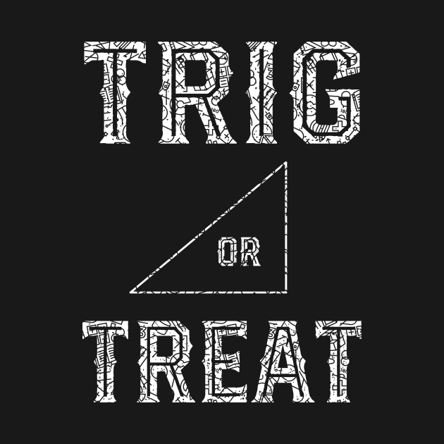 Trig Or Treat - Math Teacher Halloween by mrsmitful