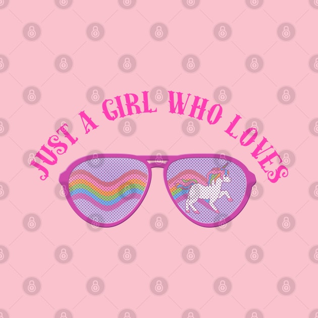 Just a girl who loves Rainbows And Unicorns by GirlLoveDesigns