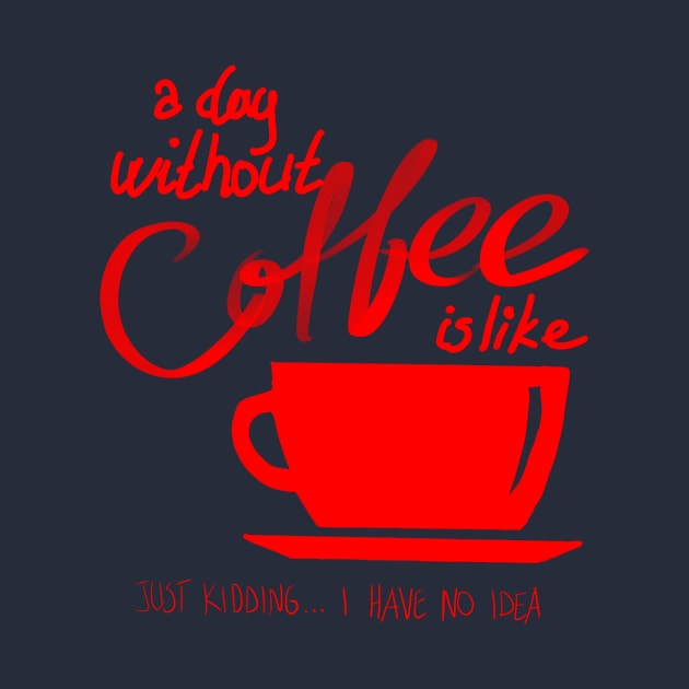 A Day Without Coffee by LaarniGallery