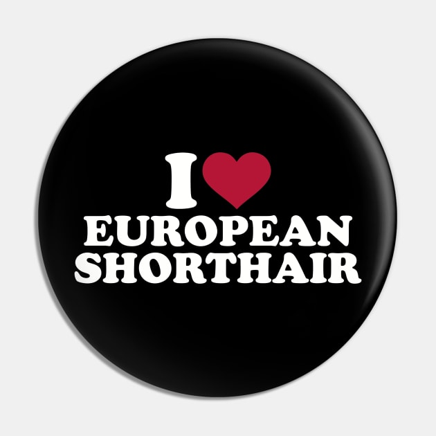 I love European Shorthair Pin by Designzz