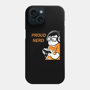 Proud Nerd Gaming Quote Phone Case