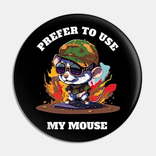 Prefer to use my mouse Pin