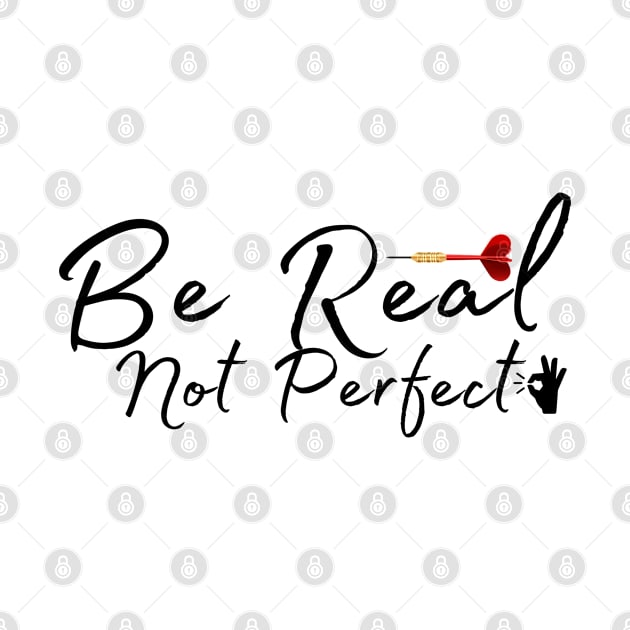 Be Real Not Perfect by Fashion kingDom