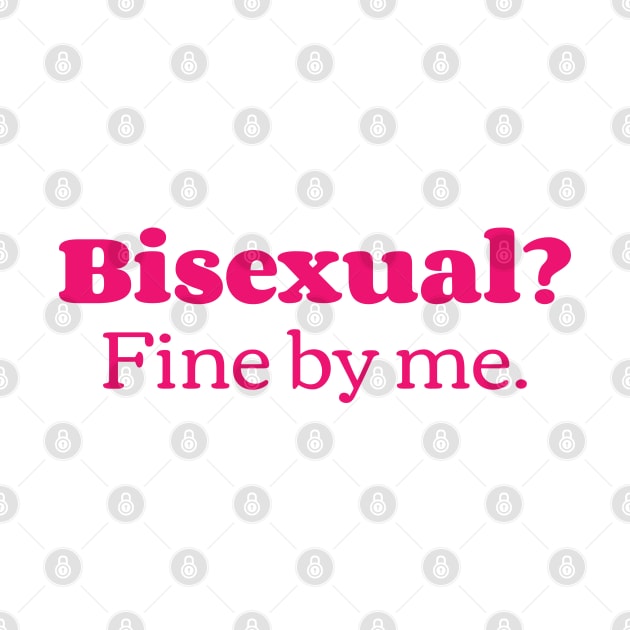 Bisexual? Fine By Me.v5 by Emma