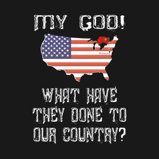 MY GOD! WHAT HAVE THEY DONE TO OUR COUNTRY? W/SOVIET NATIONAL FLAG OVER WASHINGTON DC (DRK) T-Shirt