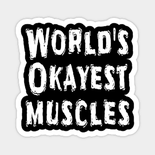 World's Okayest muscles Magnet