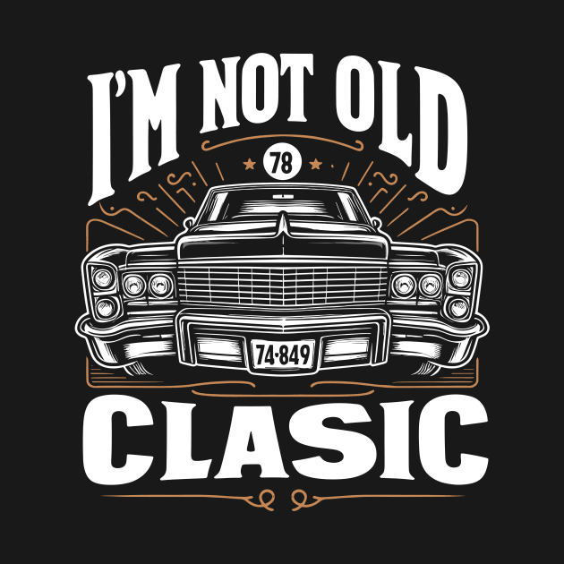 i'm not old i'm classic by Rizstor
