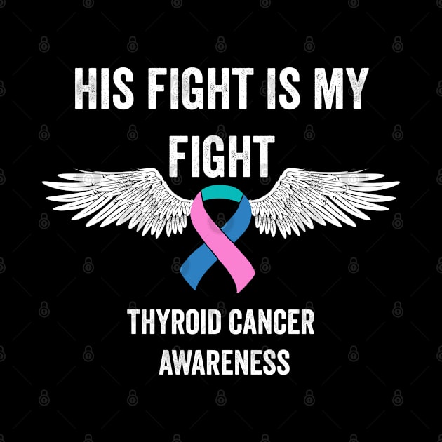 thyroid cancer awareness - His fight is my fight thyroid cancer warrior by Merchpasha1